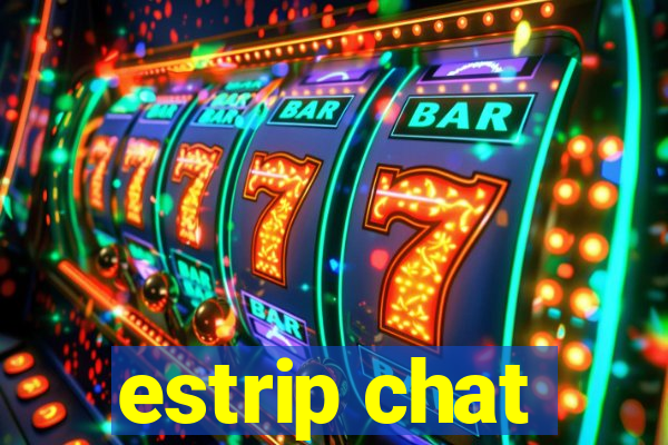 estrip chat